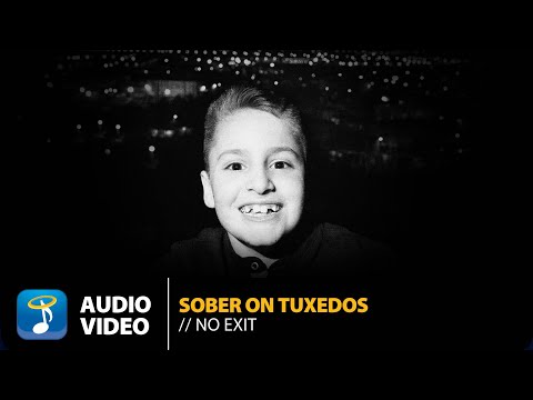 Sober On Tuxedos - No Exit | Official Audio Video (HQ)
