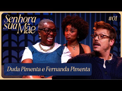 DUDA PIMENTA E FERNANDA | SENHORA SUA MÃE EP. 1 TEMP. 2