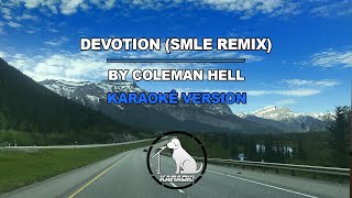 Devotion (SMLE Remix) - Coleman Hell (Karaokê Version)