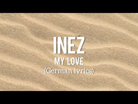 INEZ - My Love (Lyrics German)