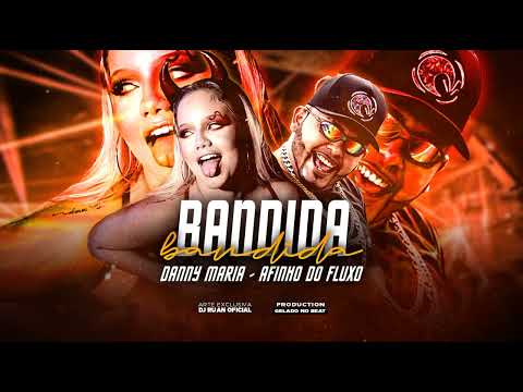 DANNY MARIA - AFINHO DO FLUXO , BANDIDA