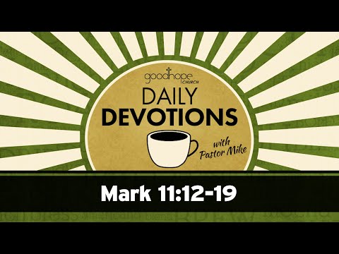Mark 11:12-19 // Daily Devotions with Pastor Mike