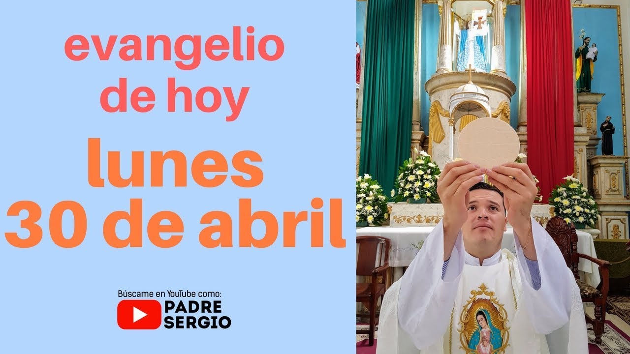 Evangelio de hoy lunes 30 de abril de 2018