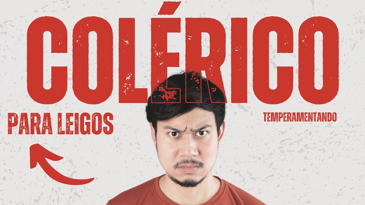 O temperamento COLÉRICO para leigos! 🔥