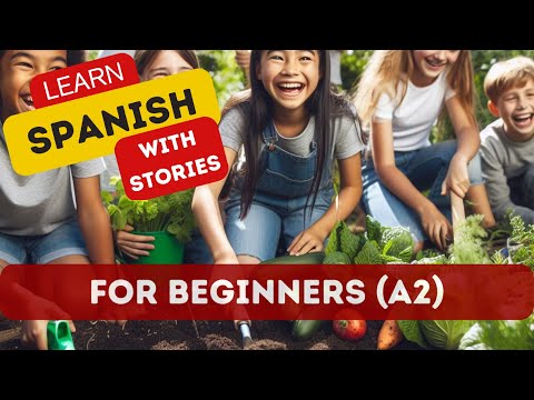 , title : 'LEARN SPANISH WITH THIS STORY FOR BEGINNERS (A1-A2): “El huerto escolar"'