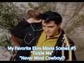 My Favorite Elvis Scenes 5 Tickle Me Never Mind Cowboy