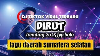 Download lagu DJ TIKTOK VIRAL LAGU DAERAH SUMATERA SELATAN - DIRUT mp3