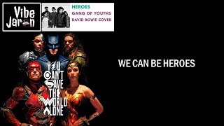 JUSTICE LEAGUE - Official Heroes Trailer Song | David Bowie - Heroes (Lyrics) GANG OF YOUTHS