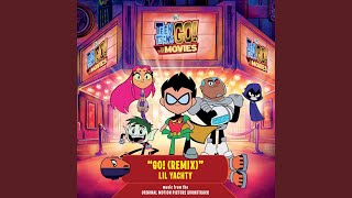 Go! (Remix) (From Teen Titans Go! To The Movies: Original Motion Picture Soundtrack)