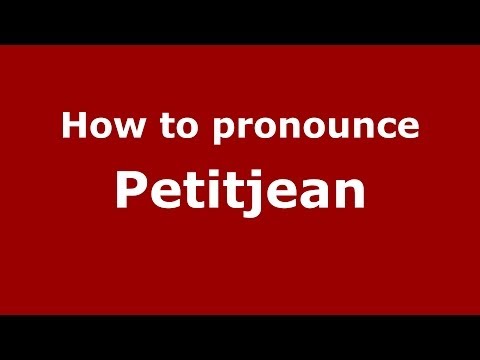 How to pronounce Petitjean