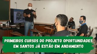 Primeiros cursos do projeto Oportunidades em Santos já estão em andamento