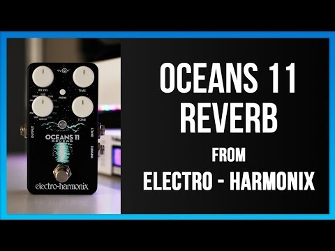 Oceans 11 Reverb Review + Demo | Electro Harmonix