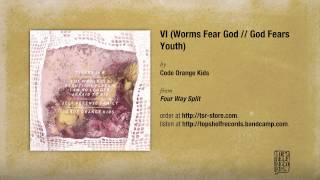 Code Orange Kids - VI (Worms Fear God // God Fears Youth)