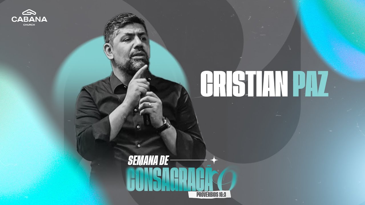 Obediência - Pr. Cristian Paz - Semana de Consagração