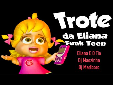 🚘 03 Trote da Eliana   Eliana e o Tio, DJ Mãozinha, DJ Marlboro