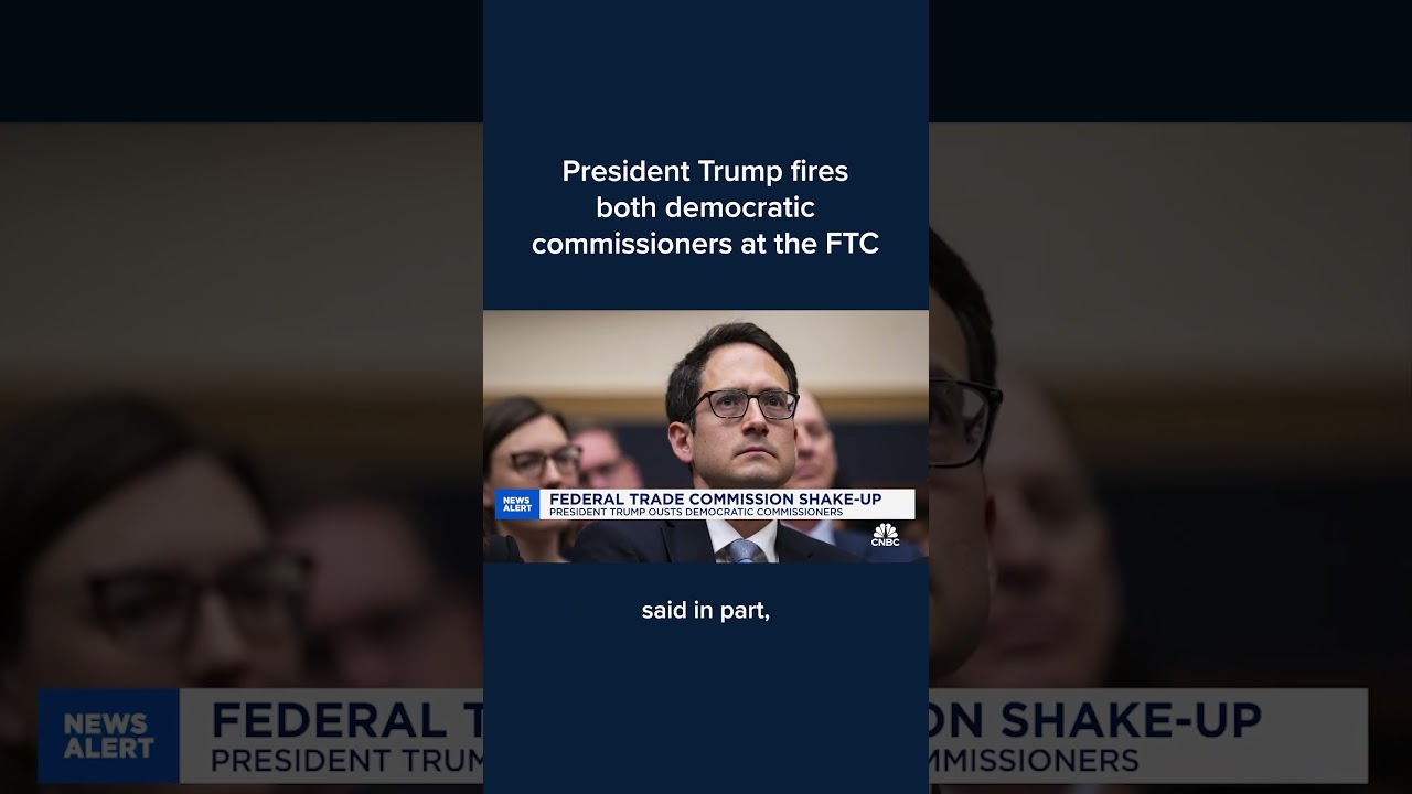 President Trump fires both democratic commissioners at the FTC