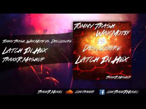 Tommy Trash & Wax Motif vs. Disclosure - Latch in HEX (@Nicky Romero TraxxR Reboot)