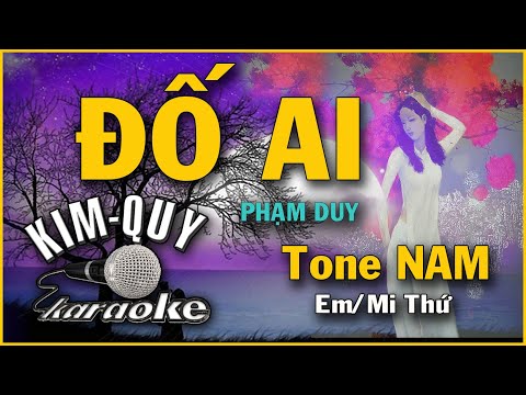 ĐỐ AI ( Phạm Duy ) - KARAOKE - Tone NAM ( Em/Mi Thứ )