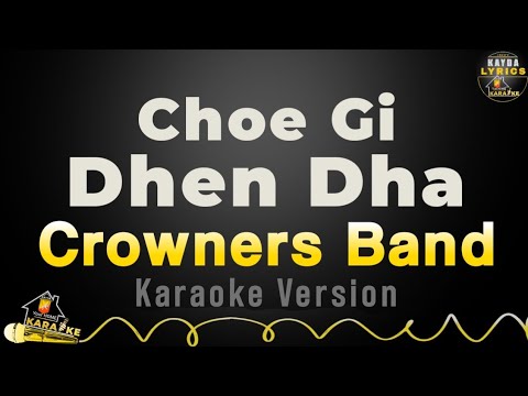 Choe gi dhoen dha karaoke version crowners band