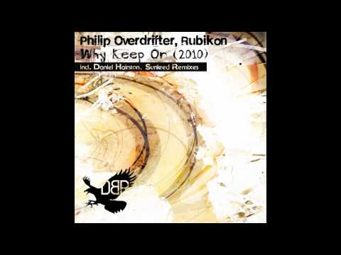 Philip Overdrifter, Rubikon - Why Keep On (2010) (Sunleed Mix)