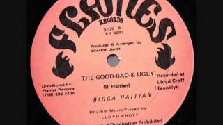 Bigga Haitian - The Good Bad & Ugly