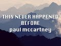 This Never Happened Before - Paul McCartney (lyrics)