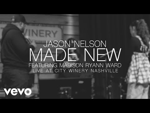 Jason Nelson, Madison Ryann Ward - Made New (Live From Nashville)
