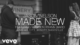 Jason Nelson, Madison Ryann Ward - Made New (Live From Nashville)