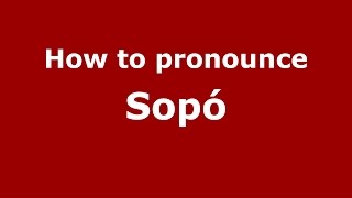 How to pronounce Sopó
