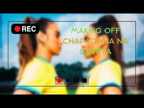 MAKING OFF(Chapadinha na Gaveta- Vanessa Lopes, Machadez)