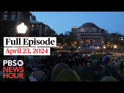 PBS NewsHour full episode, April 23, 2024