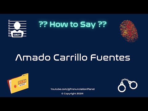 How to Pronounce Famous Criminal: Amado Carrillo Fuentes? (CORRECTLY) | Pronunciation Planet
