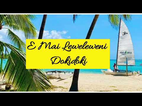 E Mai Leweleweni... Dokidoki