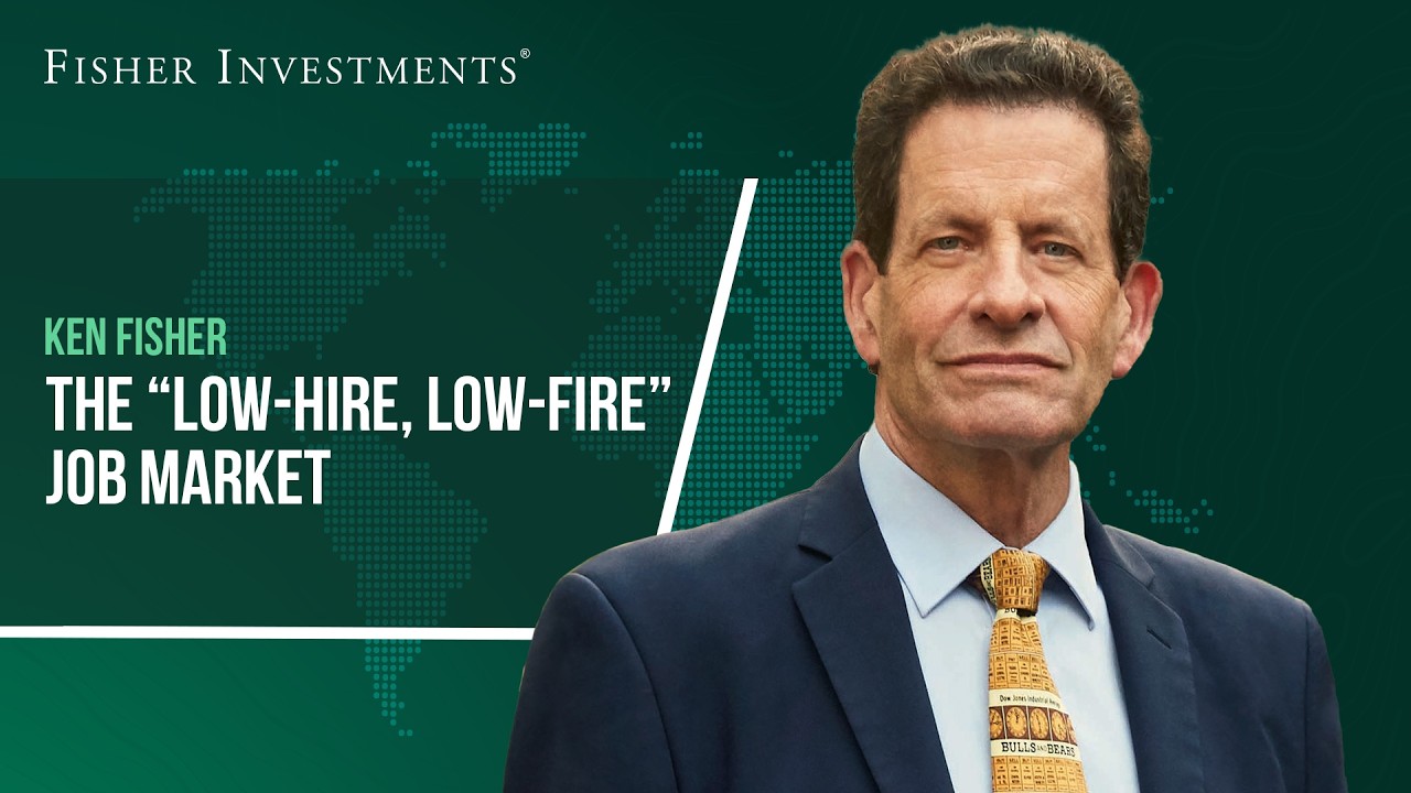Ken Fisher on the “Low-Hire, Low-Fire” Job Market