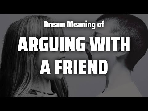 Arguing With A Friend Dream Meaning & Symbolism