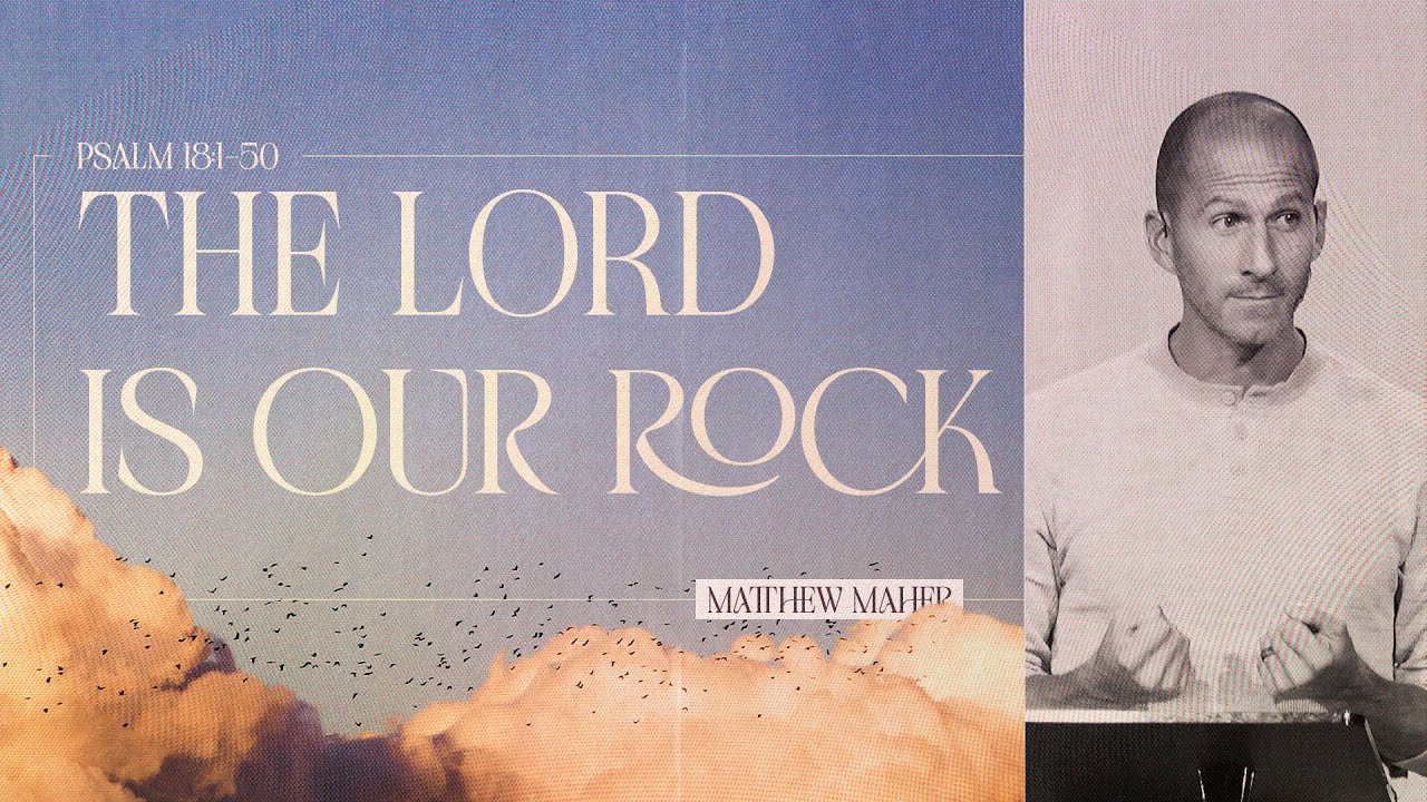 Psalm 18: The Lord Is My Rock | Matthew Maher