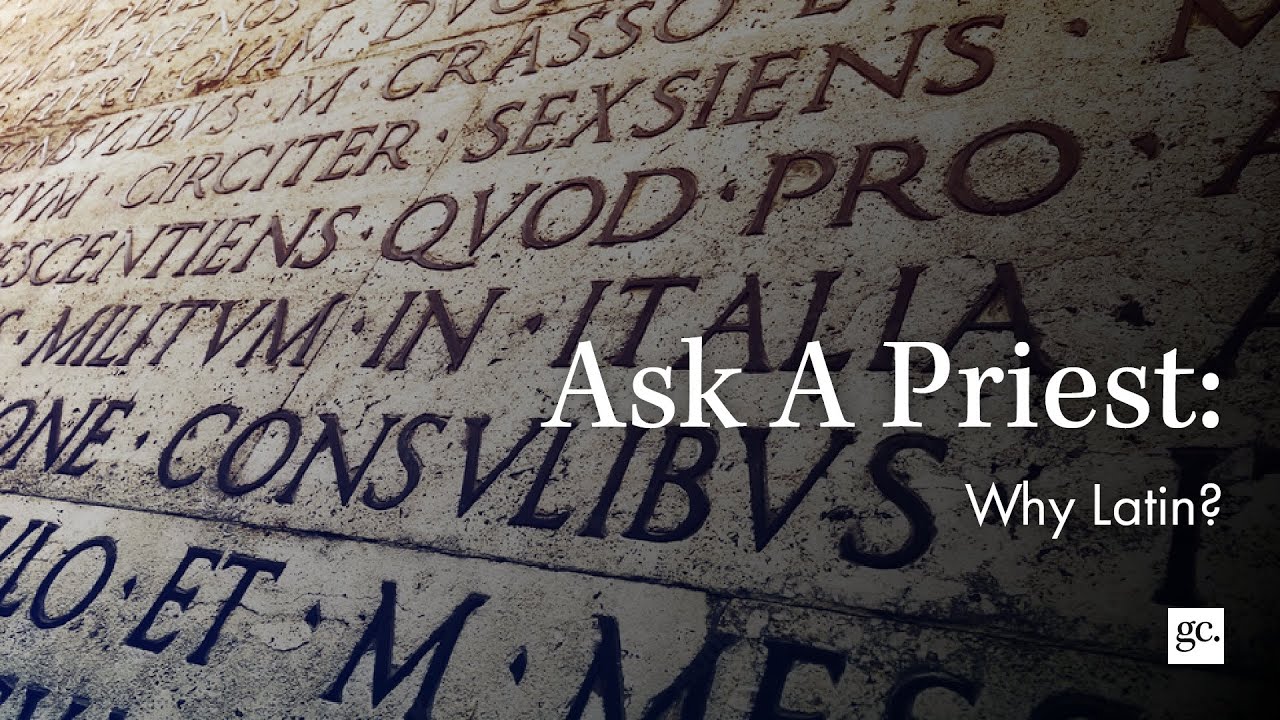 Ask A Priest | Latin the Language of the Catholic Church?