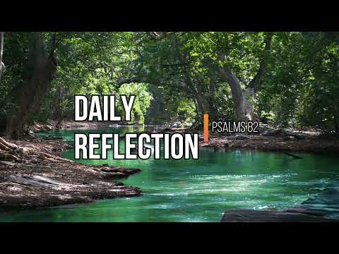 Daily Reflection: Psalms 82 (KNJV) A Plea for Justice