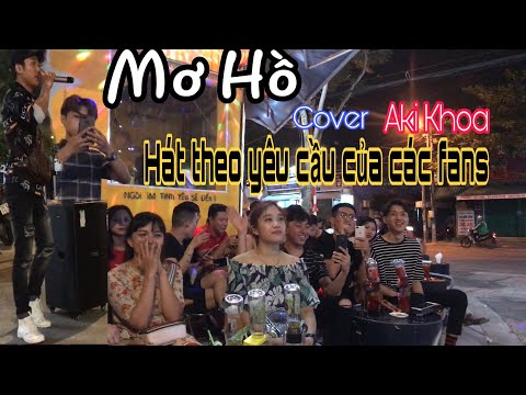 Mơ Hồ Aki Khoa hát theo yêu cầu của các Fans