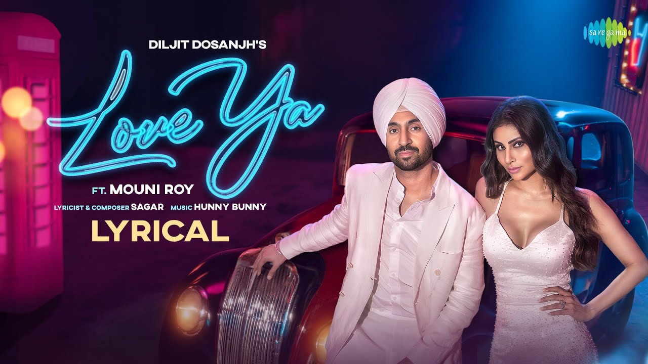 Love Ya Lyrics – Diljit Dosanjh | Mouni Roy English Lyrics