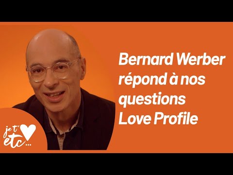 Le Love Profile de Bernard Werber - Je t’aime etc S03