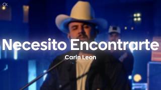 Necesito Encontrarte - Carin Leon (Letra)