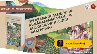 The Dramatic Element in Kumārasambhavam | Arjun Bharadwaj | Indian Aesthetics & Nāṭyaśāstra