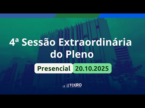 4ª Sessão Extraordinária do Pleno - Presencial - 20.10.2025