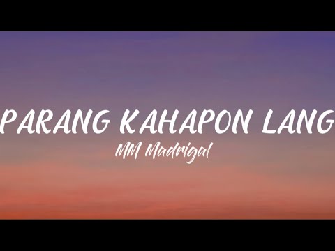 MM Madrigal - Parang Kahapon lang | Perfect for sadgirl/sadboy | (Lyric Video)