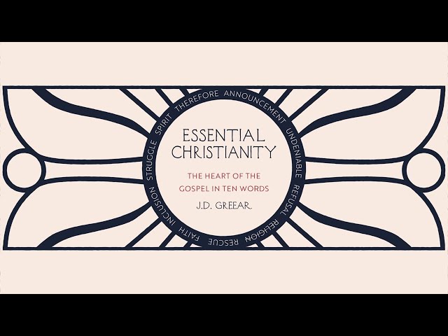 Essential Christianity: The Heart of the Gospel in Ten Words