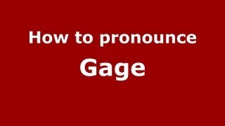 How to pronounce Gage