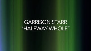 Garrison Starr - &quot;Halfway Whole&quot; Lyric Video