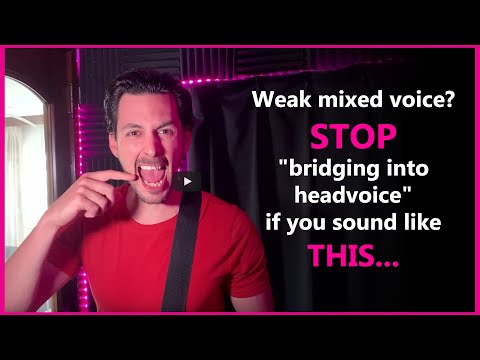 Weak mixed voice? STOP "bridging into headvoice" if you sound like THIS....