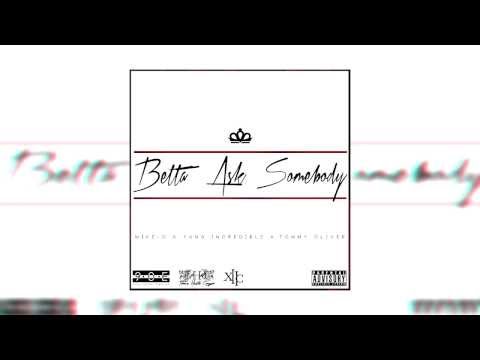 Mike-O x Yung Incredible x Tommy Oliver "Betta Ask Somebody"